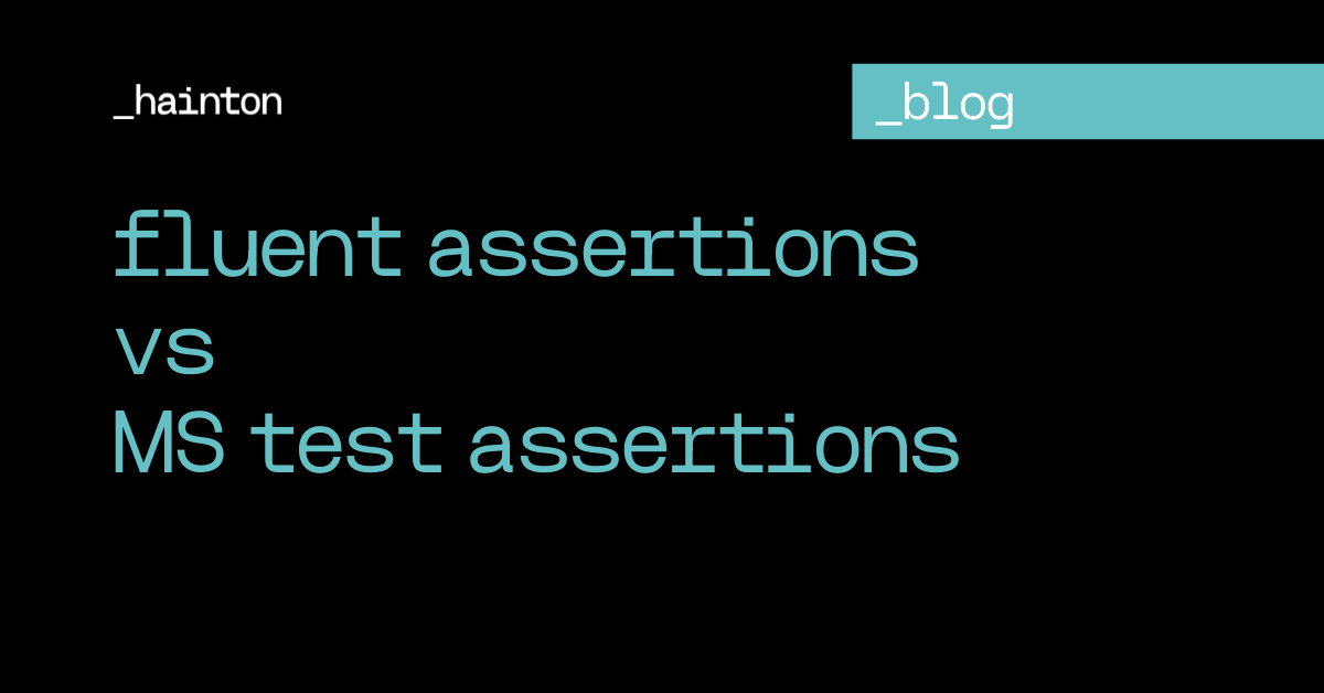 Fluent Assertions Vs MS Test Assertions