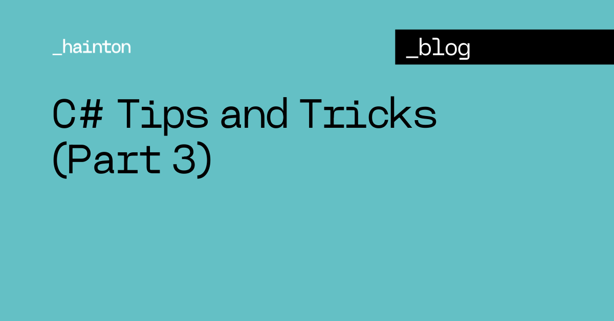 C# Tips and Tricks (Part 3)