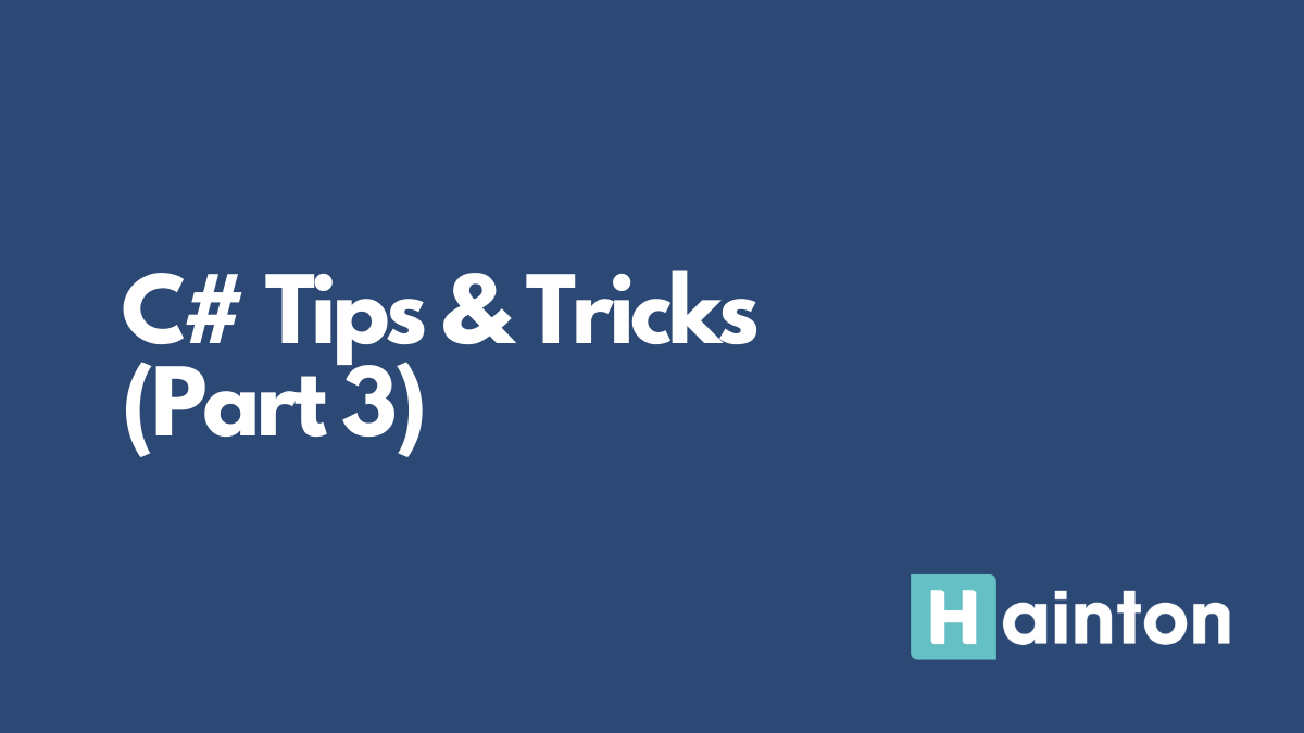 C# Tips and Tricks (Part 3)