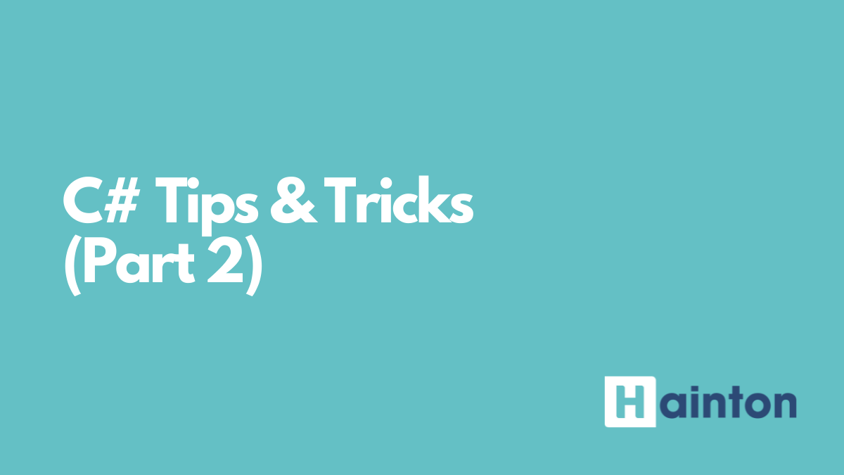 C# Tips and Tricks (Part 2)
